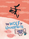 Cover image for The Wolf in Underpants Breaks Free